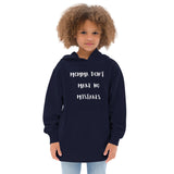 Momma Don"t Make No Mistakes Kids fleece hoodie